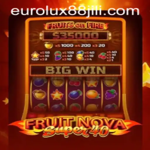 Exploring the Vibrant World of FruitNovaSuper40 with EuroLux88