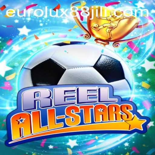 Discovering the Magic of ReelAllStars and the Rising Trend of EuroLux88