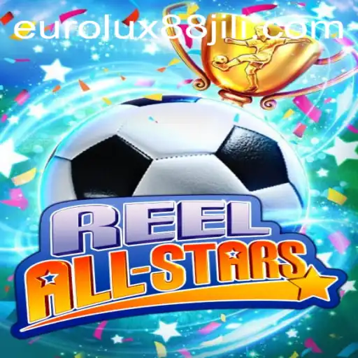 Discovering the Magic of ReelAllStars and the Rising Trend of EuroLux88